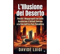 L'Illusione del Deserto: Perché i Megaprogetti del Golfo Accelerano il Default Sovrano e la Fine dell'Era Post-Petrolifera
