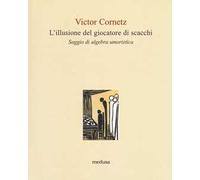 L' illusione del giocatore di scacchi. Saggio di algebra lineare