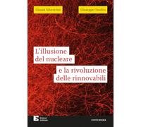 L'illusione del nucleare e la rivoluzione delle rinnovabili