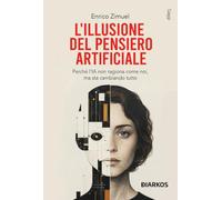 L'illusione del pensiero artificiale. Perché l'AI non ragiona come noi, ma sta cambiando tutto