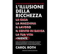 L'illusione della ricchezza. La casa, la macchina, il lavoro, il conto in banca, la tua vita = niente