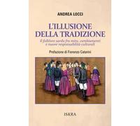 L'illusione della tradizione. Il folklore sardo fra mito, cambiamenti e nuove responsabilità culturali