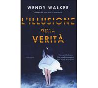 L'illusione della verità - Walker Wendy