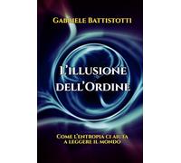 L'illusione dell'ordine: Come l’entropia ci aiuta a leggere il mondo
