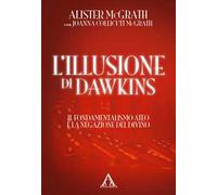 L'illusione di Dawkins. Il fondamentalismo ateo e la negazione del divino