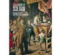 L'illusione di Sciltian. Inganni pittorici alla prova della modernità.Catalogo d