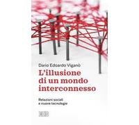 L'illusione di un mondo interconnesso. Relazioni sociali e nuove tecnologie
