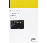 L'illusione filmica. Manuale di filmologia