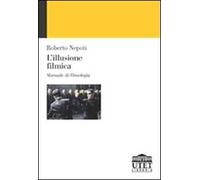 L'illusione filmica. Manuale di filmologia