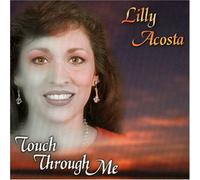 Lilly Acosta - Touch Through Me
