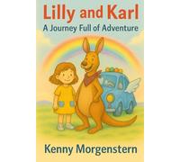 Lilly and Karl - A Journey Full of Adventure: A Heart-Warming Adventure about Friendship, Courage, and Wonder (Ages 5-9)