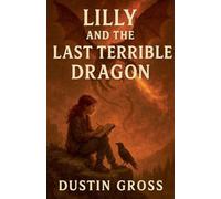Lilly and the Last Terrible Dragon