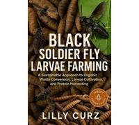 Lilly Curz Black Soldier Fly Larvae Farming (Tascabile)