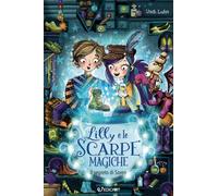 Lilly e le scarpe magiche. Il segreto di Soren. Ediz. illustrata