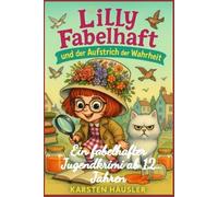 Lilly Fabelhaft und der Aufstrich der Wahrheit: Ein fabelhafter Jugendkrimi ab 12