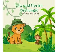Lilly & Fips im Dschungel: Mein erstes Rätselheft für Kinder ab 3 Jahren