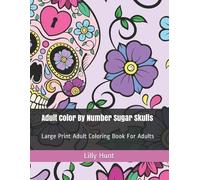 Lilly Hunt Adult Color by Number Sugar Skulls (Tascabile)