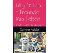 Lilly & Leo - Freunde fürs Leben: Band 1 - Wie alles begann
