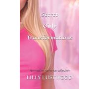 Lilly Lustwood Secret Girly Transformations (Tascabile)