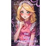 Lilly Lustwood The Girly Commandments (Tascabile)