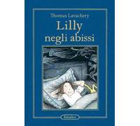 Lilly negli abissi. Ediz. illustrata