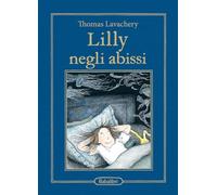 Lilly negli abissi. Ediz. illustrata