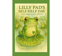 Lilly Pad and her Self Help Day: How a little frog learned she could do big things