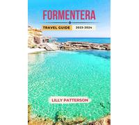 Lilly Patterson Formentera Travel Guide 2023-2024 (Tascabile) Wanderlust