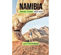 Lilly Patterson Namibia Travel Guide 2023-2024 (Tascabile) Wanderlust