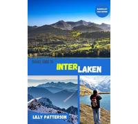 Lilly Patterson Travel guide to Interlaken (Tascabile) Wanderlust