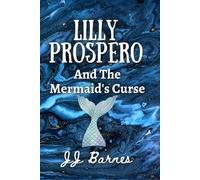 Lilly Prospero And The Mermaid's Curse