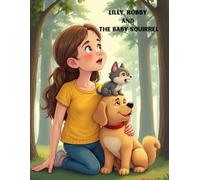 Lilly,Robby and the baby squirrel: The lost baby squirrel