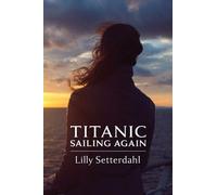 Lilly Setterdahl Titanic Sailing Again (Tascabile)