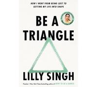 Lilly Singh Be A Triangle (Copertina rigida)