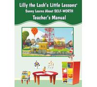 Lilly the Lash’s Little Lessons® Teacher’s Manual: Sunny Learns About Self-Worth