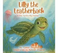 Lilly The Leatherback: A Tiny Turtle's Big Journey