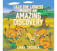 Lilly the Lioness Makes an Amazing Discovery