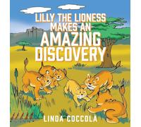 Lilly the Lioness Makes an Amazing Discovery