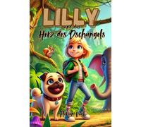 Lilly und das Herz des Dschungels: Das nächste große Abenteuer wartet!