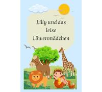 Lilly und das leise Löwenmädchen