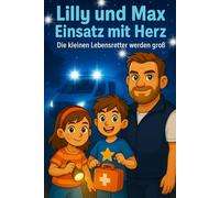 Lilly und Max - Einsatz mit Herz: Die kleinen Lebensretter werden groß