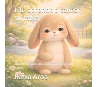 Lilo aprende a calmar su rabia: Un cuento para acompañar la rabia con calma