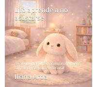 Lilo aprende a no asustarse: Un cuento infantil para acompañar el miedo con calma y seguridad emocional