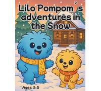 LILO POMPOM´S ADVENTURES IN THE SNOW: A coloring book that inspires creativity, calm, and magical family moments.
