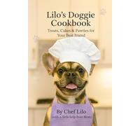 Lilo’s Doggie Cookbook: Treats, Cakes & Pawties for Your Best Friend