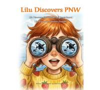 Lilu Discovers: Lilu Discovers the Wonders of Puget Sound. Lilu Discovers a Mystery Feather