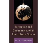 Lily A. Arasaratn Perception and Communication in Intercultural Spac (Tascabile)