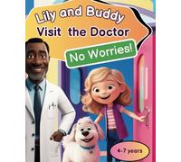 Lily and Buddy Visit the Doctor: Don’t be afraid to visit the doctor - with this book, health becomes fun!