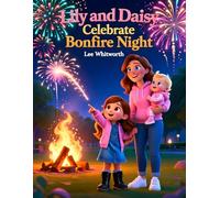 Lily And Daisy Celebrate Bonfire Night: A Heartwarming Bonfire Night Adventure for Kids Ages 3-6