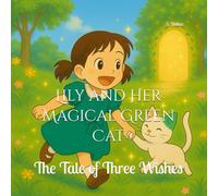 Lily and Her Magical Green Cat: The Tale of Three Wishes